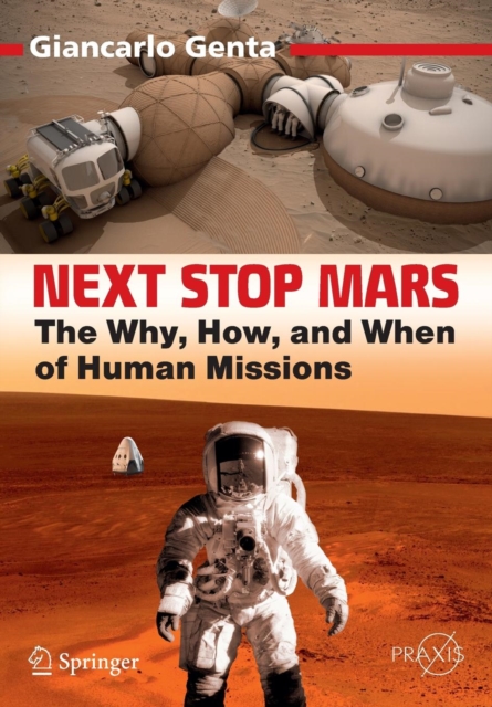Next Stop Mars : The Why, How, and When of Human Missions, Paperback / softback Book