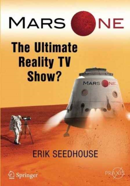 Mars One : The Ultimate Reality TV Show?, Paperback / softback Book