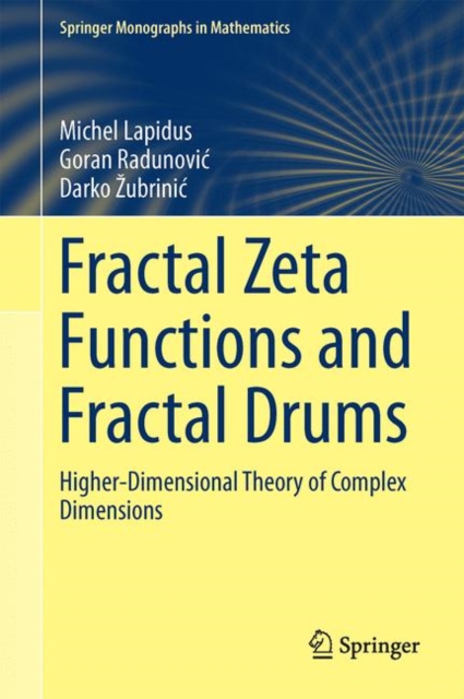 Fractal Zeta Functions and Fractal Drums : Higher-Dimensional Theory of Complex Dimensions, EPUB eBook