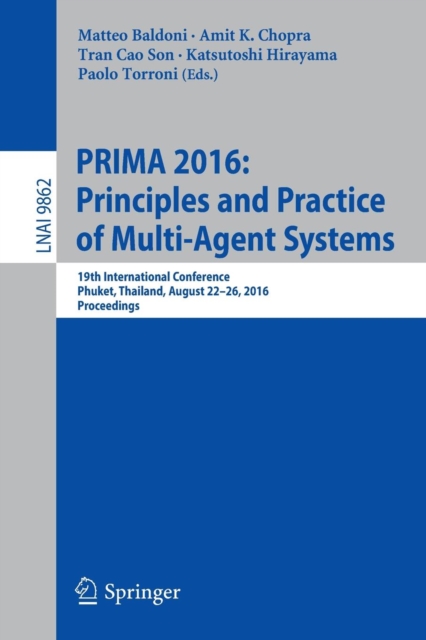 PRIMA 2016: Principles and Practice of Multi-Agent Systems : 19th International Conference, Phuket, Thailand, August 22-26, 2016, Proceedings, Paperback / softback Book