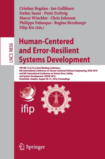 Human-Centered and Error-Resilient Systems Development : IFIP WG 13.2/13.5 Joint Working Conference, 6th International Conference on Human-Centered Software Engineering, HCSE 2016, and 8th Internation, Paperback / softback Book