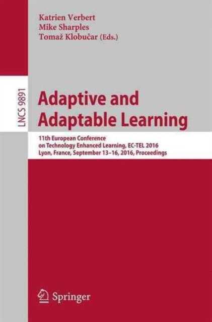 Adaptive and Adaptable Learning : 11th European Conference on Technology Enhanced Learning, EC-TEL 2016, Lyon, France, September 13-16, 2016, Proceedings, Paperback / softback Book