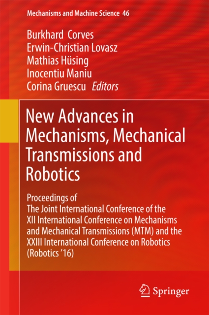 New Advances in Mechanisms, Mechanical Transmissions and Robotics : Proceedings of The Joint International Conference of the XII International Conference on Mechanisms and Mechanical Transmissions (MT, EPUB eBook