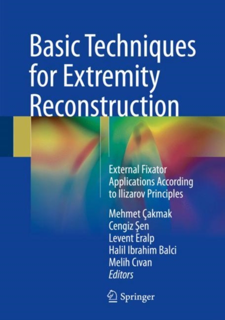 Basic Techniques for Extremity Reconstruction : External Fixator Applications According to Ilizarov Principles, Hardback Book