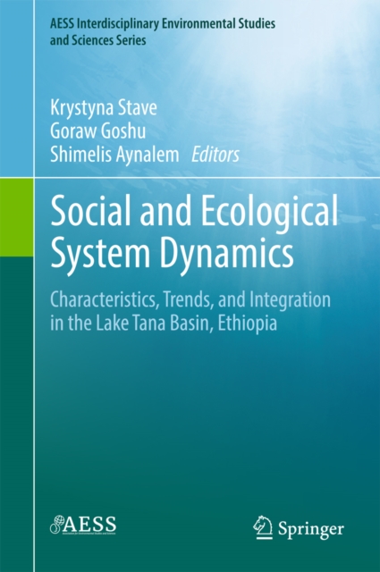 Social and Ecological System Dynamics : Characteristics, Trends, and Integration in the Lake Tana Basin, Ethiopia, EPUB eBook