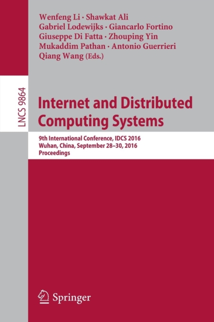 Internet and Distributed Computing Systems : 9th International Conference, IDCS 2016, Wuhan, China, September 28-30, 2016, Proceedings, Paperback / softback Book