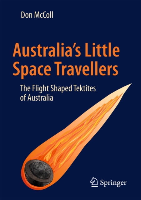 Australia's Little Space Travellers : The Flight Shaped Tektites of Australia, EPUB eBook