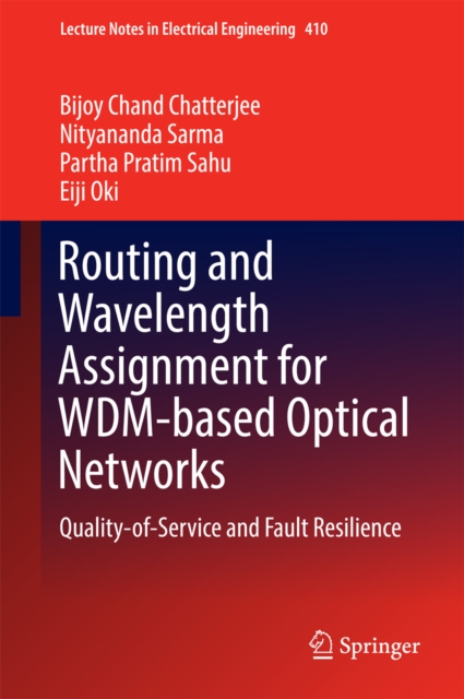 Routing and Wavelength Assignment for WDM-based Optical Networks : Quality-of-Service and Fault Resilience, EPUB eBook
