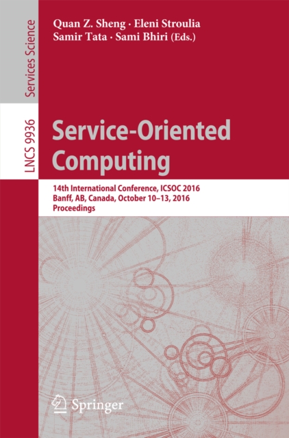 Service-Oriented Computing : 14th International Conference, ICSOC 2016, Banff, AB, Canada, October 10-13, 2016, Proceedings, PDF eBook