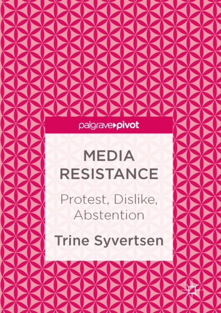 Media Resistance : Protest, Dislike, Abstention, EPUB eBook