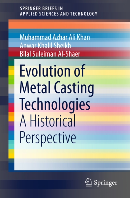 Evolution of Metal Casting Technologies : A Historical Perspective, EPUB eBook