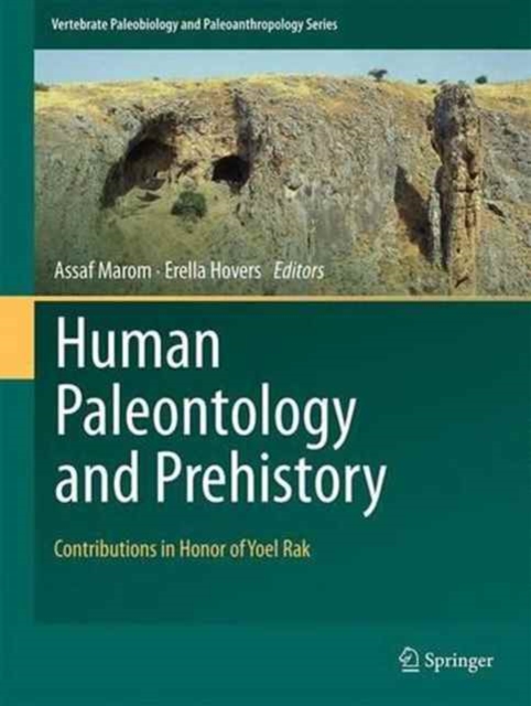Human Paleontology and Prehistory : Contributions in Honor of Yoel Rak, Hardback Book