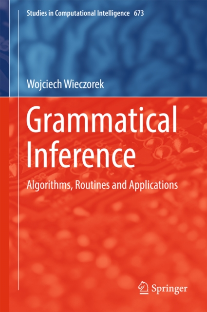 Grammatical Inference : Algorithms, Routines and Applications, EPUB eBook
