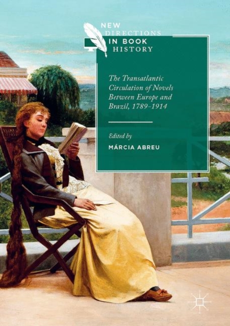 The Transatlantic Circulation of Novels Between Europe and Brazil, 1789-1914, EPUB eBook