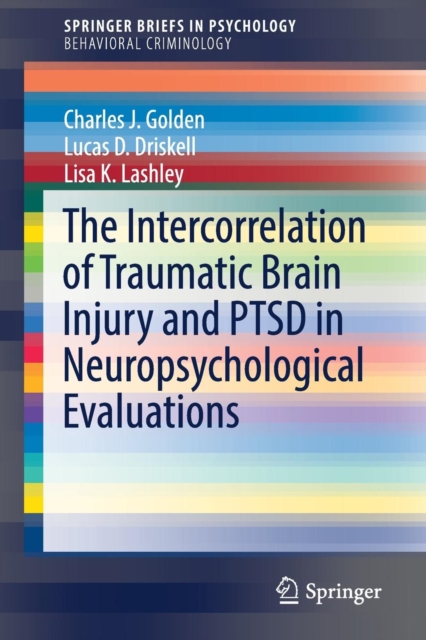 The Intercorrelation of Traumatic Brain Injury and PTSD in Neuropsychological Evaluations, Paperback / softback Book