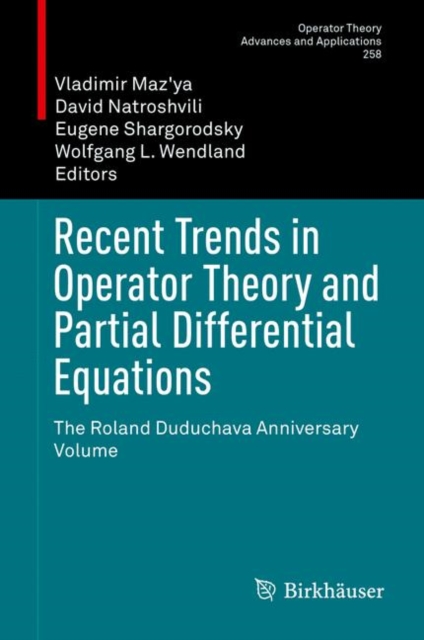 Recent Trends in Operator Theory and Partial Differential Equations : The Roland Duduchava Anniversary Volume, PDF eBook