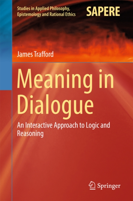 Meaning in Dialogue : An Interactive Approach to Logic and Reasoning, EPUB eBook