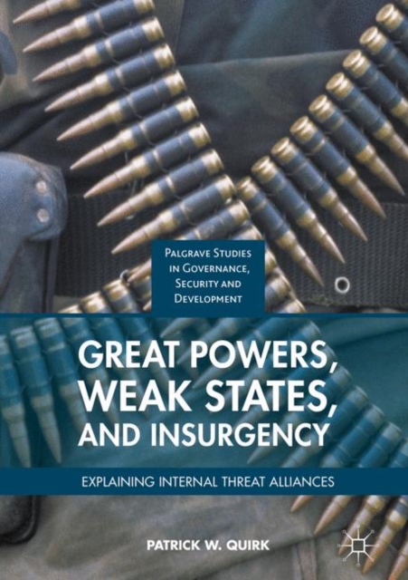 Great Powers, Weak States, and Insurgency : Explaining Internal Threat Alliances, EPUB eBook