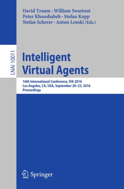 Intelligent Virtual Agents : 16th International Conference, IVA 2016, Los Angeles, CA, USA, September 20-23, 2016, Proceedings, PDF eBook