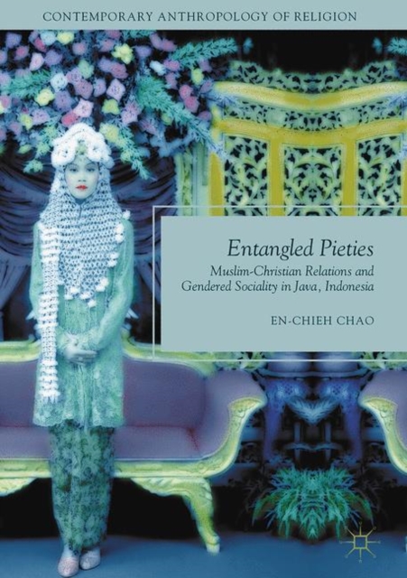 Entangled Pieties : Muslim-Christian Relations and Gendered Sociality in Java, Indonesia, EPUB eBook
