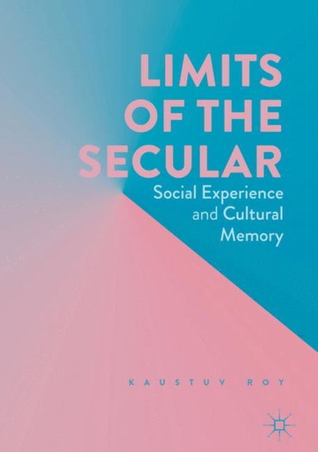 Limits of the Secular : Social Experience and Cultural Memory, EPUB eBook