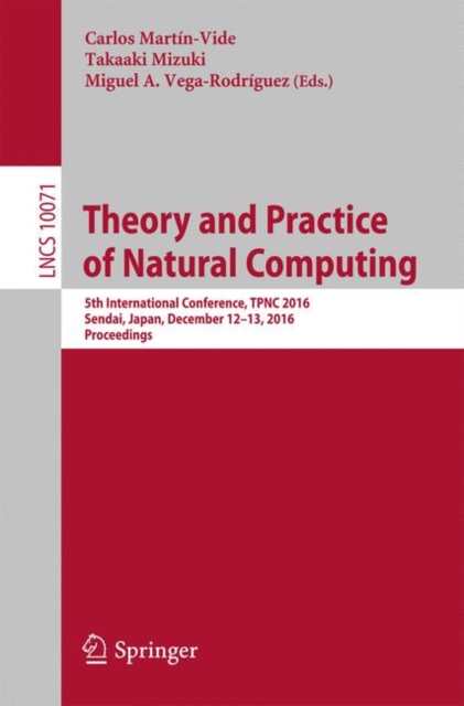 Theory and Practice of Natural Computing : 5th International Conference, TPNC 2016, Sendai, Japan, December 12-13, 2016, Proceedings, PDF eBook