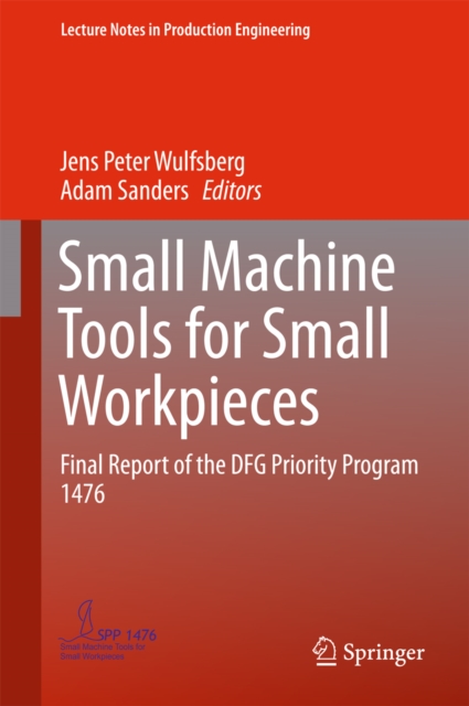 Small Machine Tools for Small Workpieces : Final Report of the DFG Priority Program 1476, EPUB eBook
