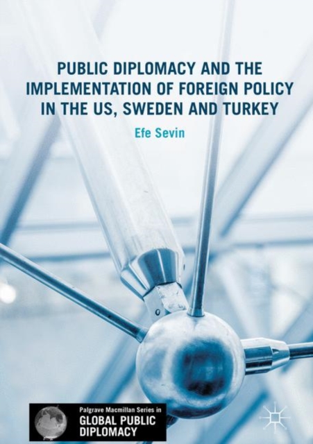 Public Diplomacy and the Implementation of Foreign Policy in the US, Sweden and Turkey, EPUB eBook