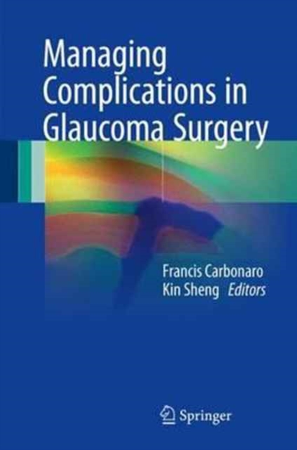 Managing Complications in Glaucoma Surgery, Hardback Book
