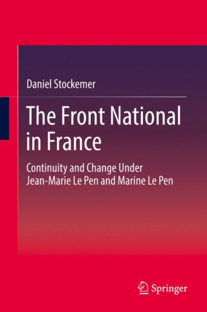 The Front National in France : Continuity and Change Under Jean-Marie Le Pen and Marine Le Pen, EPUB eBook