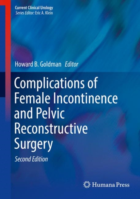 Complications of Female Incontinence and Pelvic Reconstructive Surgery, Hardback Book