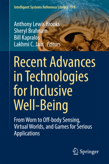 Recent Advances in Technologies for Inclusive Well-Being : From Worn to Off-body Sensing, Virtual Worlds, and Games for Serious Applications, EPUB eBook