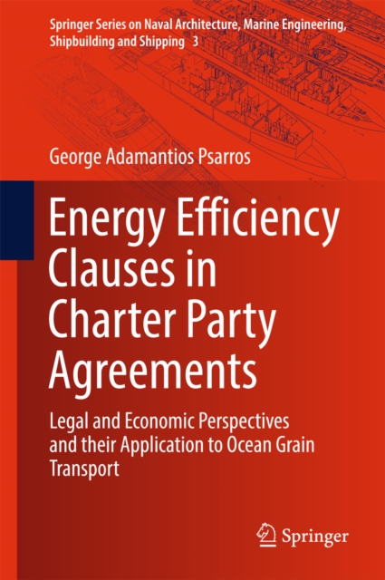 Energy Efficiency Clauses in Charter Party Agreements : Legal and Economic Perspectives and their Application to Ocean Grain Transport, EPUB eBook