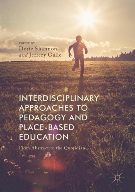 Interdisciplinary Approaches to Pedagogy and Place-Based Education : From Abstract to the Quotidian, EPUB eBook