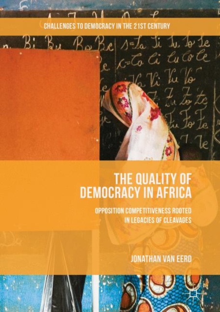 The Quality of Democracy in Africa : Opposition Competitiveness Rooted in Legacies of Cleavages, EPUB eBook
