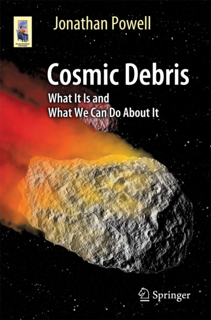 Cosmic Debris : What It Is and What We Can Do About It, EPUB eBook