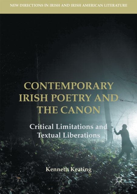 Contemporary Irish Poetry and the Canon : Critical Limitations and Textual Liberations, EPUB eBook