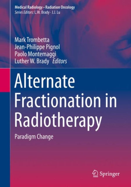 Alternate Fractionation in Radiotherapy : Paradigm Change, EPUB eBook