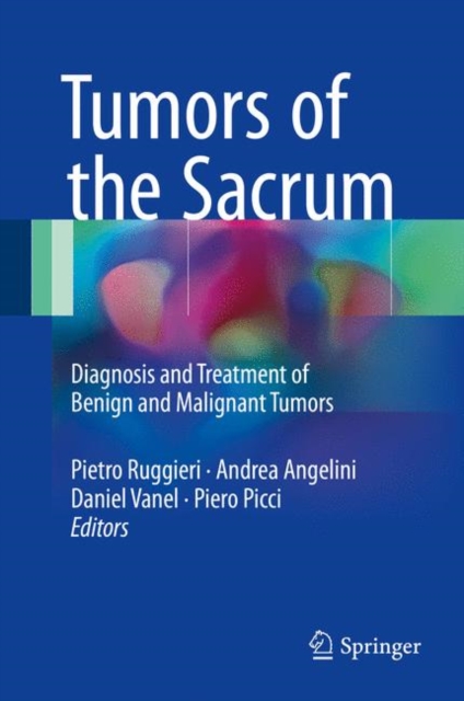 Tumors of the Sacrum : Diagnosis and Treatment of Benign and Malignant Tumors, EPUB eBook