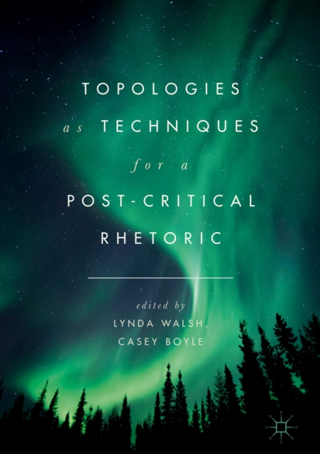 Topologies as Techniques for a Post-Critical Rhetoric, EPUB eBook