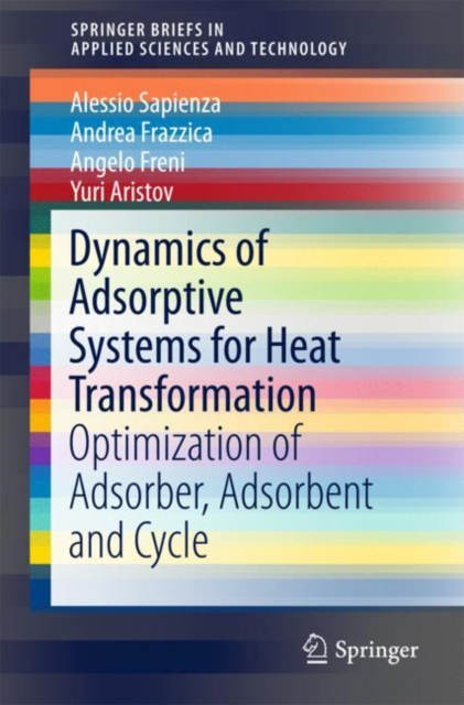 Dynamics of Adsorptive Systems for Heat Transformation : Optimization of Adsorber, Adsorbent and Cycle, EPUB eBook