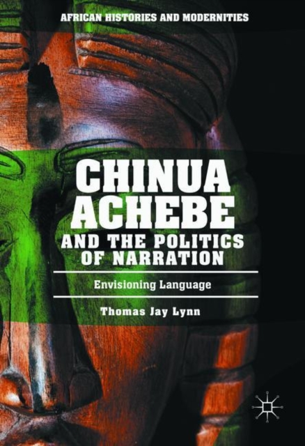Chinua Achebe and the Politics of Narration : Envisioning Language, EPUB eBook