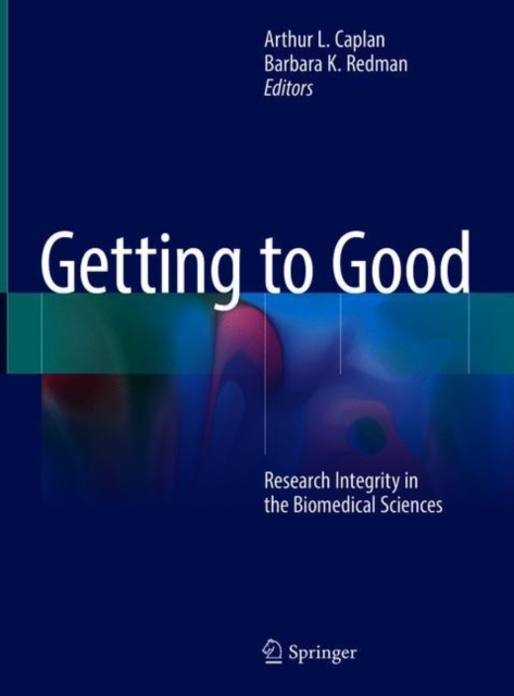 Getting to Good : Research Integrity in the Biomedical Sciences, Hardback Book