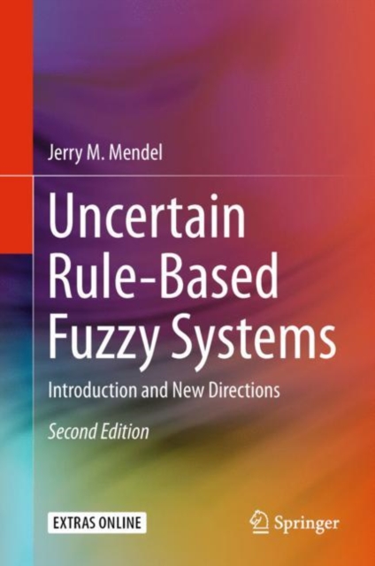 Uncertain Rule-Based Fuzzy Systems : Introduction and New Directions, 2nd Edition, Hardback Book