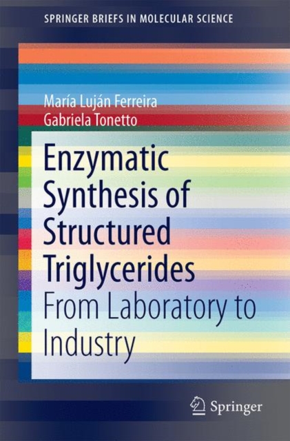 Enzymatic Synthesis of Structured Triglycerides : From Laboratory to Industry, EPUB eBook