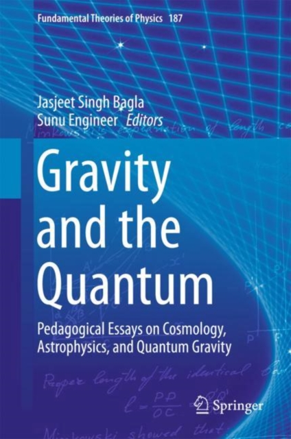 Gravity and the Quantum : Pedagogical Essays on Cosmology, Astrophysics, and Quantum Gravity, EPUB eBook