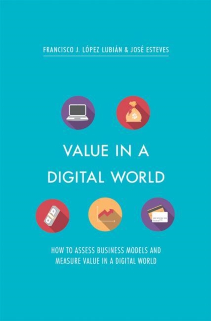Value in a Digital World : How to assess business models and measure value in a digital world, Hardback Book
