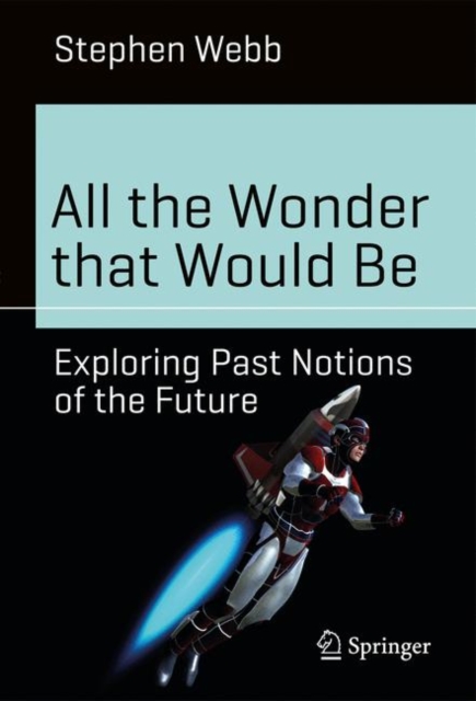 All the Wonder that Would Be : Exploring Past Notions of the Future, EPUB eBook