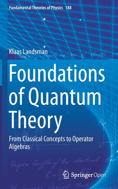 Foundations of Quantum Theory : From Classical Concepts to Operator Algebras, Hardback Book