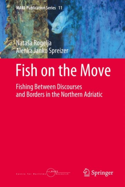 Fish on the Move : Fishing Between Discourses and Borders in the Northern Adriatic, EPUB eBook